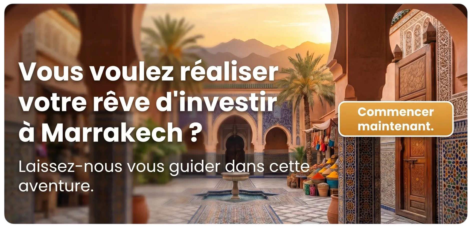 Investir à Marrakech Maintenant